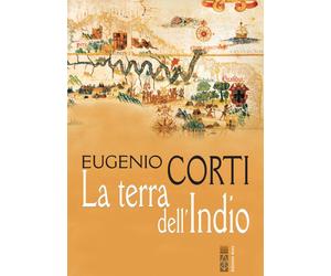 Libri Eugenio Corti - La terra dell'Indio - 2021