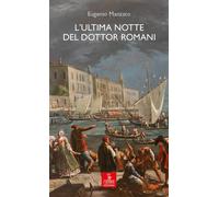 Libri Eugenio Manzato - L' Ultima Notte Del Dottor Romani