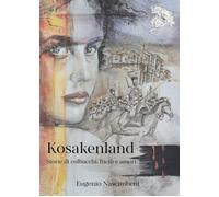 Libri Eugenio Nascimbeni - Kosakenland. Storie Di Colbacchi, Fucili E Amori