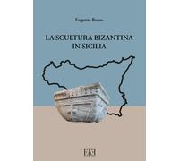 Libri Eugenio Russo - La Scultura Bizantina In Sicilia