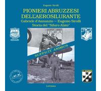 Libri Eugenio Sirolli - Pionieri Abruzzesi Dell'aerosilurante. Gabriele D'annunz