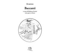 Libri Euripide - Le Baccanti. Testo greco a fronte - 2015