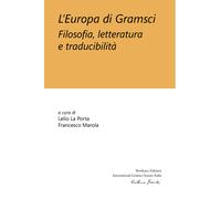 Libri Europa Di Gramsci. Filosofia, Letteratura E Traducibilita (L')