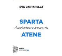 Libri Eva Cantarella - Sparta E Atene. Autoritarismo E Democrazia