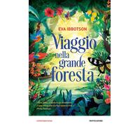 VIAGGIO NELLA GRANDE FORESTA - IBBOTSON EVA - MONDADORI
