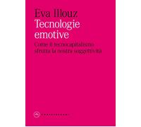 Libri Eva Illouz / Ferdinand Jonas - Tecnologie Emotive. Come Il Tecnocapitalism