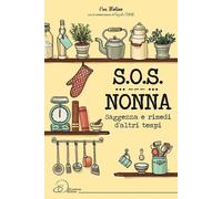 Libri Eva Molino - S.O.S. Nonna. Saggezza E Rimedi D'Altri Tempi