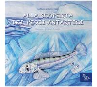 Libri Eva Pisano / Marino Vacchi - Alla Scoperta Dei Pesci Antartici. Ediz. Ital
