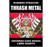 Thrash Metal. Universo Caos Zeidos (Vol. 4)