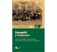Libri Evangelici A Trastevere. Storia Dei 150 Anni Di Testimonianza Della Chiesa