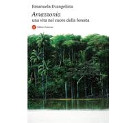 Libri Evangelista Emanuela - Amazzonia. Una Vita Nel Cuore Della Foresta