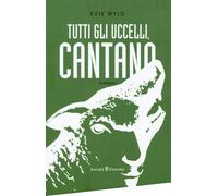 Libri Evie Wyld - Tutti Gli Uccelli, Cantano