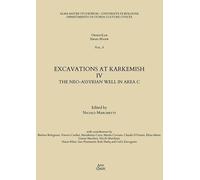 Excavations at Karkemish. The Neo-Assyrian Well in Area C (Vol. 4)