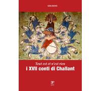Libri Ezia Bovo - I XVII Conti Di Challant. Tout Est Et N'est Rien