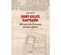 Libri Ezia Bovo - Saint-Gilles Sant'egidio. 1000 Anni Della Prevostura Diventata