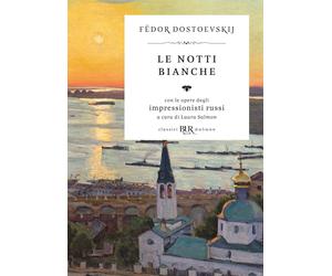 Libri FÃ«dor Dostoevskij - Le Notti Bianche. Con Le Opere Degli Impressionisti R