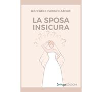 Libri Fabbricatore Raffaele - La Sposa Insicura