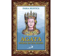 Libri Fabia Mustica - Agata. Storia di una santa - 2021