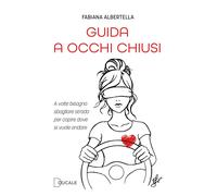 Guida a occhi chiusi. A volte bisogna sbagliare strada per capire dove si vuole andare