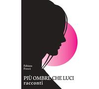 Libri Fabiana Frasca - Piu Ombre Che Luci