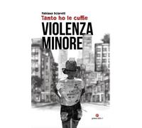 Libri Fabiana Sciarelli - Tanto Ho Le Cuffie. Violenza Minore