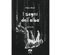 Libri Fabio Abati - I Segni Dell'alba
