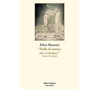 Libri Fabio Bazzani - Nulla Di Umano Mi E Estraneo. Studi Su Feuerbach