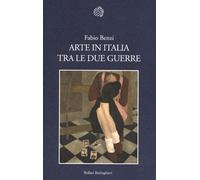 Libri Fabio Benzi - Arte in Italia tra le due guerre - 2013