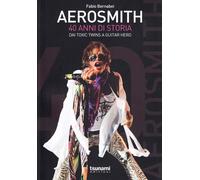 Libri Fabio Bernabei - Aerosmith. 40 Anni Di Storia. Dai Toxic Twins A Guitar He