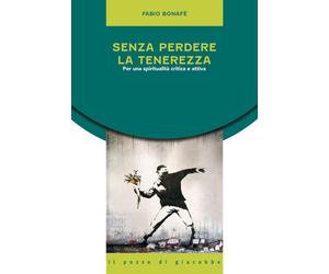 Libri Fabio BonafÃ© - Senza Perdere La Tenerezza. Per Una Spiritualita Critica E