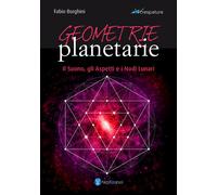Libri Fabio Borghini - Geometrie Planetarie. Il Suono, Gli Aspetti E I Nodi Luna