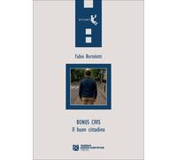 Libri Fabio Bortolotti - Bonus Civis. Il Buon Cittadino