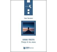 Libri Fabio Bortolotti - Humana Principia. Principi Di Vita Umana