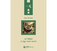 Libri Fabio Bortolotti - Lex Moralis. La Legge Morale Naturale