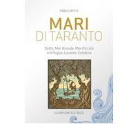 Libri Fabio Caffio - Mari Di Taranto. Golfo, Mar Grande, Mar Piccolo Tra Puglia,