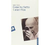 Libri Fabio Carpi - Come Ho Fatto I Miei Film