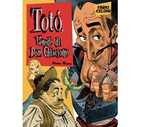 Libri Fabio Celoni - Toto. L'erede Di Don Chisciotte. Primo Tempo