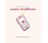 Libri Fabio Cicolani - Amori provvisori - 2021