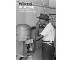 Libri Fabio CiracÃ¬ - Sul Razzismo. Strutture Logiche E Paradigmi Storico-Filoso