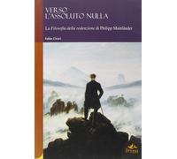 Libri Fabio CiracÃ¬ - Verso L'assoluto Nulla. La Filosofia Della Redenzione Di P