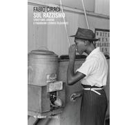 Libri Fabio Ciracì - Sul Razzismo. Strutture Logiche E Paradigmi Storico-Filosof