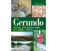 Gerundo. Storia dell'antico lago fra Adda e Serio