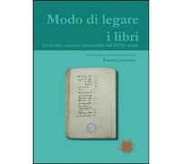 Libri Fabio Cusimano - Modo Di Legare I Libri. Un Inedito Manuale Manoscritto De