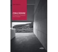 Con le rovine. La musealizzazione contemporanea del sito archeologico