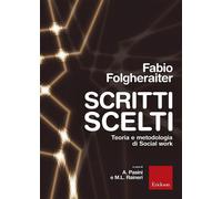 Libri Fabio Folgheraiter - Scritti Scelti. Teoria E Metodologia Di Social Work