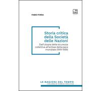 Libri Fabio Foria - Storia Critica Della Societa Delle Nazioni. Dall'utopia Dell