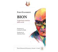 Libri Fabio Galimberti - Bion. L'esperienza Emotiva Della Verita