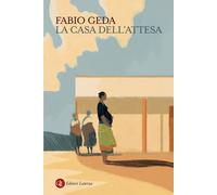 Libri Fabio Geda - La Casa Dell'attesa