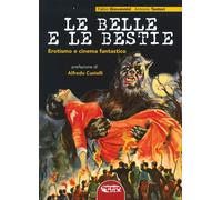 Libri Fabio Giovannini / Antonio Tentori - Le Belle E Le Bestie. Erotismo E Cine