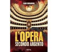Libri Fabio Giovannini - L' Opera Secondo Argento